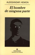 EL HOMBRE DE NINGUNA PARTE de HEMON, ALEKSANDAR 