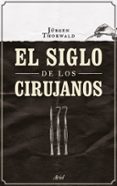 EL SIGLO DE LOS CIRUJANOS di THORWALD, JURGEN 