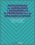 ESTRATEGIAS DE LIDERAZGO Y DESARROLLO DE PERSONAS EN LAS ORGANIZA CIONES de DIEGO VALLEJO, RAUL DE  FUENTE ANUNCIBAY, RAQUEL DE LA 