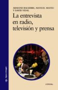 LA ENTREVISTA EN RADIO, TELEVISION Y PRENSA de MATEU, MANUEL  BALSEBRE, ARMAND 