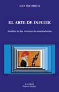 EL ARTE DE INFLUIR de MUCCHIELLI, ALEX 