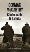 CIUDADES DE LA LLANURA de MCCARTHY, CORMAC 