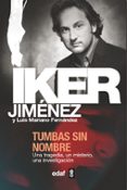 TUMBAS SIN NOMBRE: UNA TRAGEDIA, UN MISTERIO, UNA INVESTIGACION de FERNANDEZ, LUIS MARIANO 