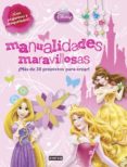 PRINCESAS DISNEY. MANUALIDADES MARAVILLOSAS di VV.AA