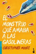 EL MONSTRUO QUE AMABA A LAS GASOLINERAS de MOORE, CHRISTOPHER 