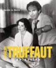 FRANÇOIS TRUFFAUT EN ACCION di LE BERRE, CAROLE 
