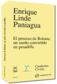 EL PROCESO DE BOLONIA: UN SUEO CONVERTIDO EN PESADILLA de LINDE PANIAGUA, ENRIQUE 