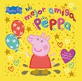 Peppa Pig. Un Cuento - Mi Mejor Amiga Peppa Por Hasbro, Tapa Dura