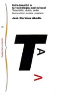 INTRODUCCION A LA TECNOLOGIA AUDIOVISUAL: TELEVISION, VIDEO, RADI O di MARTINEZ ABADIA, JOSE 
