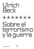 SOBRE EL TERRORISMO Y LA GUERRA de BECK, ULRICH 