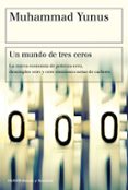 UN MUNDO DE TRES CEROS de YUNUS, MUHAMMAD 