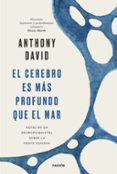 EL CEREBRO ES MAS PROFUNDO QUE EL MAR: NOTAS DE UN NEUROPSIQUIATRA SOBRE LA MENTE HUMANA di DAVID, ANTHONY 