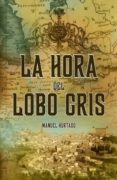 LA HORA DEL LOBO GRIS de HURTADO MARJALIZO, MANUEL 