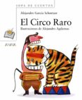EL CIRCO RARO de GARCIA SCHNETZER, ALEJANDRO 