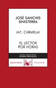AY, CARMELA!; EL LECTOR POR HORAS de SANCHIS SINISTERRA, JOSE 