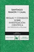 REGLAS Y CONSEJOS SOBRE INVESTIGACION CIENTIFICA: TONICOS DE LA V OLUNTAD de RAMON Y CAJAL, SANTIAGO 