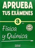 APRUEBA TUS EXAMENES FISICA QUIMICA 3 ESO + TEST AUTOEVALUACIN ON-LINE di VV.AA