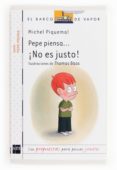 PEPE PIENSA: NO ES JUSTO! de PIQUEMAL, MICHEL 