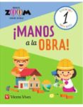 CUADERNO !MANOS A LA OBRA! 1 EDUCACION PRIMARIA PROYECTO ZOOM CAST ED 2018 SOCIALES di VV.AA. 