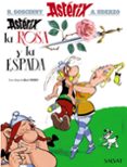 ASTERIX, LA ROSA Y LA ESPADA de UDERZO, ALBERT 