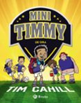 MINI TIMMY 5: DE GIRA de CAHILL, TIM 