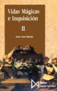 VIDAS MAGICAS E INQUISICION (T. 2) de CARO BAROJA, JULIO 