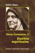 OBRAS COMPLETAS V: ESCRITOS ESPIRITUALES (EN EL CARMELO TERERIANO : 1933-1942) de SANTA TERESA BENEDICTA DE LA CRUZ  STEIN EDITH 