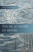 VIVIR EN UN MUNDO SIN SENTIDO de KRISHNAMURTI, JIDDU 