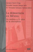 LA DEMOCRACIA EN MEXICO: UN ANALISIS A 10 AOS DE LA ALTERNANCIA de MARTI I PUIG, SALVADOR 