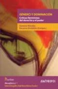 GENERO Y DOMINACION: CRITICAS FEMINISTAS DEL DERECHO Y EL PODER de NICOLAS, GERMAN 