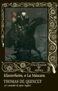 KLOSTERHEIM, O LA MASCARA (2 ED.) de QUINCEY, THOMAS DE 