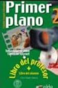 PRIMER PLANO 2. LIBRO DEL PROFESOR (INCLUYE CD) de PALOMINO, MARIA DE LOS ANGELES 