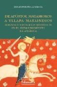 DE APOSTOL MATAMOROS A YLLAPA MATAINDIOS: DOGMAS E IDEOLOGIAS MED IEVALES EN EL DESCUBRIMIENTO DE AMERICA de DOMINGUEZ GARCIA, JAVIER 