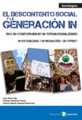 EL DESCONTENTO SOCIAL Y LA GENERACION IN de RUIZ AJA, LUIS PEREZ SANCHEZ, FLORIAN GOMEZ-PASTRANA, TERESA M 