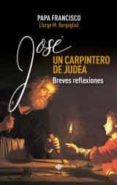 JOS, UN CARPINTERO DE JUDEA di BERGOGLIO PAPA FRANCISCO, JORGE 