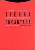 TIERRA ENCANTADA: TRATADO DE ANTROPOLOGIA RELIGIOSA EN AMERICA LA TINA di MARZAL, MANUEL M. 
