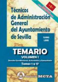 TECNICOS DE ADMINISTRACION GENERAL DEL AYUNTAMIENTO DE SEVILLA. TURNO LIBRE. TEMARIO VOLUMEN I (TEMAS 1 A 17) di SEGURA RUIZ, MANUEL 