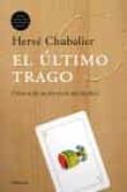 EL ULTIMO TRAGO: CRONICA DE UN DIVORCIO DEL ALCOHOL di CHABALIER, HERVE 