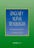 LENGUAJE Y NUEVAS TECNOLOGIAS: DE LA GRAMATICA GENERATIVA A LA TE CNOLOGIA DEL HABLA di REYZABAL MANSO, MARIA ISABEL  SANTIUSTE BERMEJO, VICTOR 