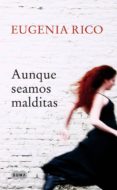 AUNQUE SEAMOS MALDITAS de RICO, EUGENIA 