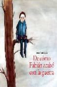 LA GUERRA (= DE COMO FABIAN ACABO CON LA GUERRA EN TAPA DURA) de VAUGELADE, ANAIS 