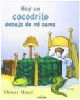 HAY UN COCODRILO DEBAJO DE MI CAMA di MAYER, MERCER 
