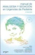 MANUAL ANALGESIA Y SEDACCION EN URGENCIAS PEDIATRICAS (2 ED) di VV.AA. 