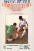 BASES PARA LA PREVENCION DE LESIONES EN EL FUTBOL di NARANJO ORELLANA, JOSE 