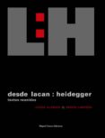 DESDE LACAN: HEIDEGGER. TEXTOS REUNIDOS de ALEMAN, JORGE  LARRIERA, SERGIO 