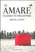 TE AMARE CUANDO TE ENCUENTRE di SUEN, MICHEL 