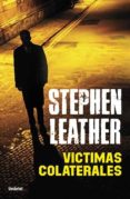 VICTIMAS COLATERALES de LEATHER, STEPHEN 