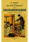MANUAL COMPLETO DEL ENCUADERNADOR  (ED. FACSIMIL DE LA OBA DE 1911) di SABREL, M. 