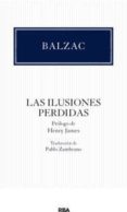 LAS ILUSIONES PERDIDAS de BALZAC, HONORE DE 