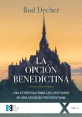 LA OPCION BENEDICTINA de DREHER, ROD 